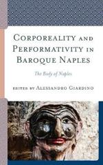 Corporeality and Performativity in Baroque Naples: The Body of Naples