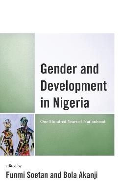 Gender and Development in Nigeria: One Hundred Years of Nationhood - cover