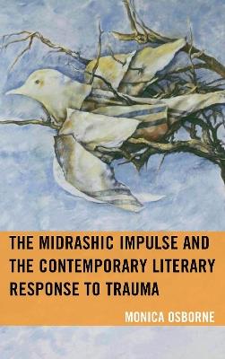 The Midrashic Impulse and the Contemporary Literary Response to Trauma - Monica Osborne - cover