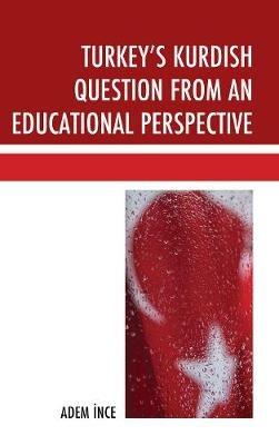 Turkey's Kurdish Question from an Educational Perspective - Adem Ince - cover