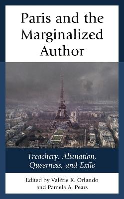 Paris and the Marginalized Author: Treachery, Alienation, Queerness, and Exile - cover