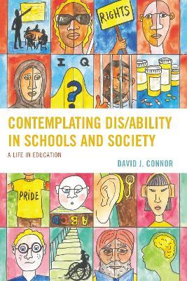 Contemplating Dis/Ability in Schools and Society: A Life in Education - David J. Connor - cover