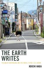 The Earth Writes: The Great Earthquake and the Novel in Post-3/11 Japan
