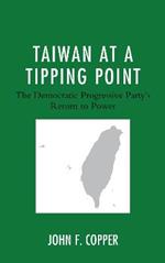Taiwan at a Tipping Point: The Democratic Progressive Party's Return to Power