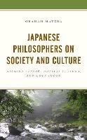 Japanese Philosophers on Society and Culture: Nishida Kitaro, Watsuji Tetsuro, and Kuki Shuzo - Graham Mayeda - cover