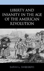 Liberty and Insanity in the Age of the American Revolution
