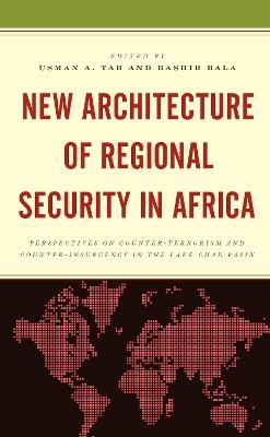 New Architecture of Regional Security in Africa: Perspectives on Counter-Terrorism and Counter-Insurgency in the Lake Chad Basin - cover
