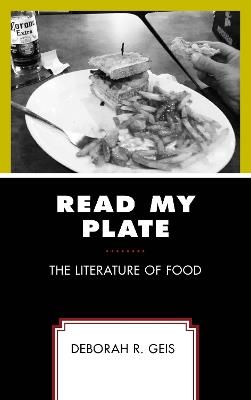 Read My Plate: The Literature of Food - Deborah R. Geis - cover