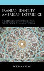 Iranian Identity, American Experience: Philosophical Reflections on Race, Rights, Capabilities, and Oppression