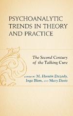 Psychoanalytic Trends in Theory and Practice: The Second Century of the Talking Cure