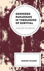Gendered Paradigms in Theologies of Survival: Silenced to Survive
