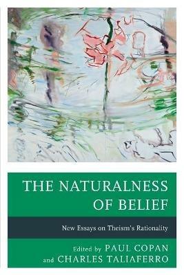 The Naturalness of Belief: New Essays on Theism's Rationality - cover