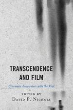 Transcendence and Film: Cinematic Encounters with the Real