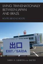 Living Transnationally between Japan and Brazil: Routes beyond Roots