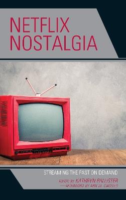 Netflix Nostalgia: Streaming the Past on Demand - cover