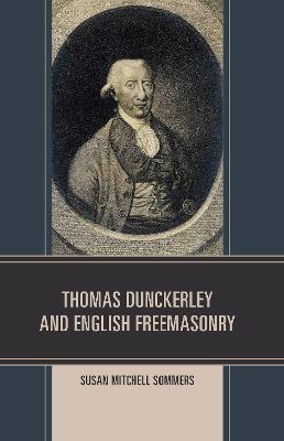 Thomas Dunckerley and English Freemasonry - Susan Mitchell Sommers - cover
