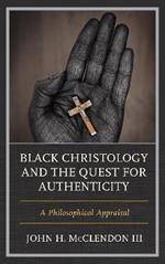 Black Christology and the Quest for Authenticity: A Philosophical Appraisal