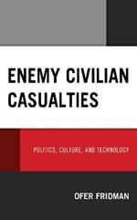Enemy Civilian Casualties: Politics, Culture, and Technology