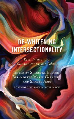 De-Whitening Intersectionality: Race, Intercultural Communication, and Politics - cover