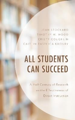 All Students Can Succeed: A Half Century of Research on the Effectiveness of Direct Instruction - Jean Stockard,Timothy W. Wood,Cristy Coughlin - cover