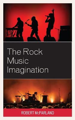 The Rock Music Imagination - Robert McParland - cover