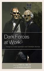 Dark Forces at Work: Essays on Social Dynamics and Cinematic Horrors