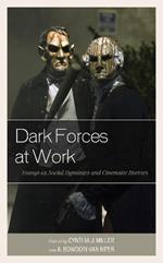 Dark Forces at Work: Essays on Social Dynamics and Cinematic Horrors