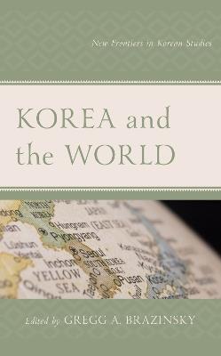 Korea and the World: New Frontiers in Korean Studies - cover