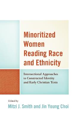 Minoritized Women Reading Race and Ethnicity: Intersectional Approaches to Constructed Identity and Early Christian Texts - cover