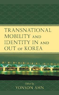 Transnational Mobility and Identity in and out of Korea - cover