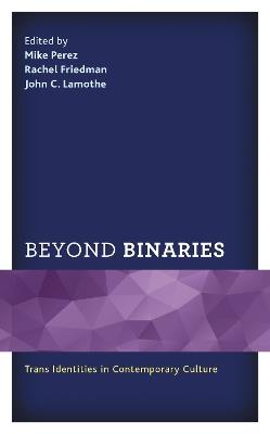 Beyond Binaries: Trans Identities in Contemporary Culture - cover