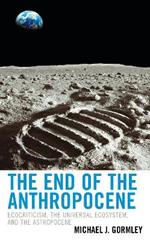 The End of the Anthropocene: Ecocriticism, the Universal Ecosystem, and the Astropocene