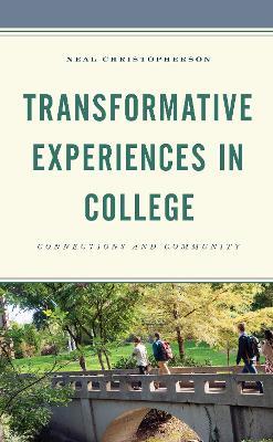 Transformative Experiences in College: Connections and Community - Neal Christopherson - cover