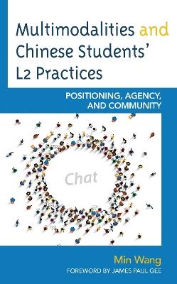 Multimodalities and Chinese Students’ L2 Practices: Positioning, Agency, and Community - Min Wang - cover