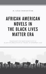 African American Novels in the Black Lives Matter Era: Transgressive Performativity of Black Vulnerability as Praxis in Everyday Life