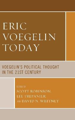 Eric Voegelin Today: Voegelin’s Political Thought in the 21st Century - cover
