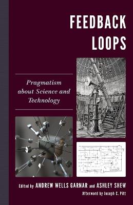 Feedback Loops: Pragmatism about Science and Technology - cover