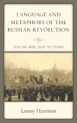 Language and Metaphors of the Russian Revolution: Sow the Wind, Reap the Storm