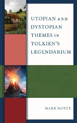 Utopian and Dystopian Themes in Tolkien’s Legendarium - Mark Doyle - cover
