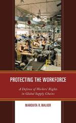 Protecting the Workforce: A Defense of Workers' Rights in Global Supply Chains