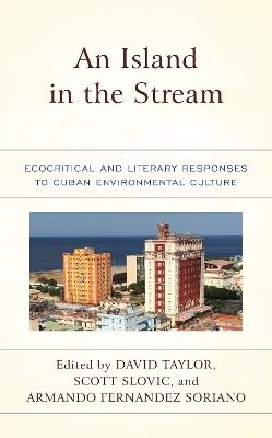 An Island in the Stream: Ecocritical and Literary Responses to Cuban Environmental Culture - cover