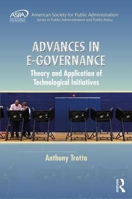 Advances in E-Governance: Theory and Application of Technological Initiatives - Anthony Trotta - cover