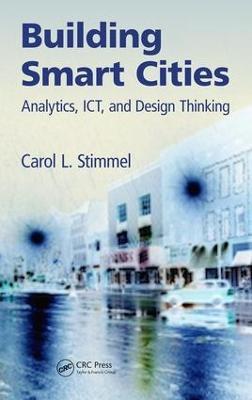 Building Smart Cities: Analytics, ICT, and Design Thinking - Carol L. Stimmel - cover
