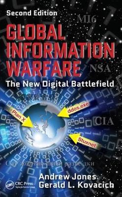 Global Information Warfare: The New Digital Battlefield, Second Edition - Andrew Jones,Gerald L. Kovacich - cover