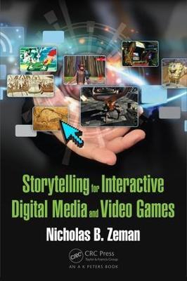 Storytelling for Interactive Digital Media and Video Games - Nicholas B. Zeman - cover