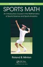 Sports Math: An Introductory Course in the Mathematics of Sports Science and Sports Analytics