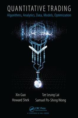 Quantitative Trading: Algorithms, Analytics, Data, Models, Optimization - Xin Guo,Tze Leung Lai,Howard Shek - cover