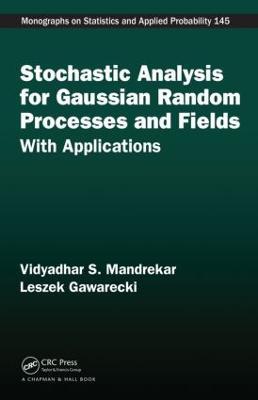 Stochastic Analysis for Gaussian Random Processes and Fields: With Applications - Vidyadhar S. Mandrekar,Leszek Gawarecki - cover