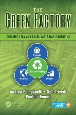 The Green Factory: Creating Lean and Sustainable Manufacturing - Andrea Pampanelli,Neil Trivedi,Pauline Found - cover