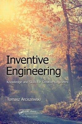 Inventive Engineering: Knowledge and Skills for Creative Engineers - Tomasz Arciszewski - cover